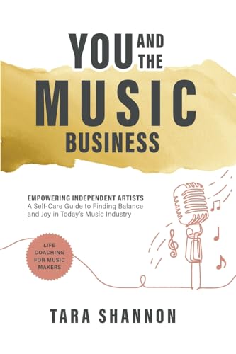 YOU and the Music Business: Empowering Independent Artists: A Self-Care Guide to Finding Balance and Joy in Today’s Music Industry. von Published heritage BranchLibrary and archives
