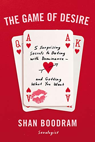 The Game of Desire: 5 Surprising Secrets to Dating with Dominance--and Getting What You Want von Dey Street Books