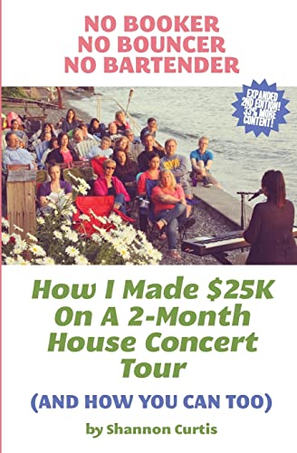 No Booker, No Bouncer, No Bartender: How I Made $25K On A 2-Month House Concert Tour (And How You Can Too) von Createspace Independent Publishing Platform