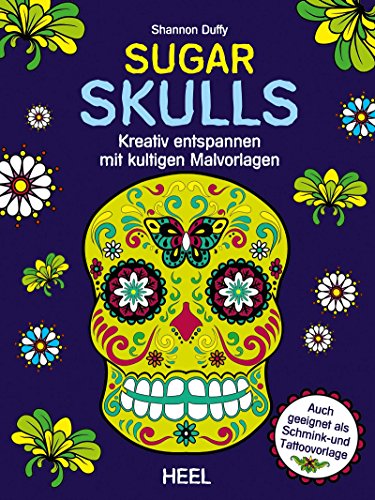 Sugar Skulls: Kreativ entspannen mit kultigen Malvorlagen von Heel Verlag