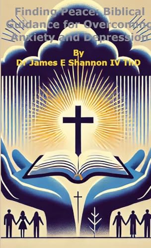 Finding Peace: Biblical Guidance for Overcoming Anxiety and Depression von Lulu.com