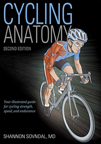 Cycling Anatomy: Your Illustrated Guide for Cycling Strength, Speed, and Endurance von Human Kinetics Publishers