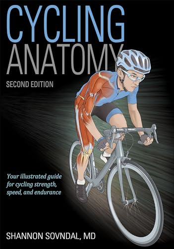 Cycling Anatomy: Your Illustrated Guide for Cycling Strength, Speed, and Endurance