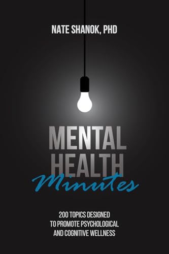 Mental Health Minutes: 200 Topics Designed to Promote Psychological and Cognitive Wellness Mental Health Minutes: 200 Topics Designed to Promote Psychological and Cognitive Wellness von Universal Publishers
