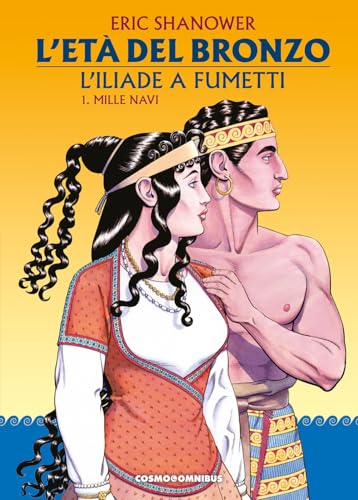 L'età del bronzo. L'Iliade a fumetti. Mille navi (Vol. 1) (Cosmo omnibus) von Editoriale Cosmo