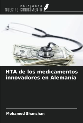 HTA de los medicamentos innovadores en Alemania von Ediciones Nuestro Conocimiento
