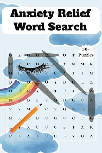 Anxiety Relief Word Search: A Calming Collection of Words, Actions, and Positive Concepts to Soothe the Mind, Uplift the Spirit, and Promote Inner Peace During Times of Stress or Anxiety von Independently published