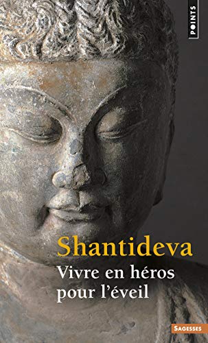Vivre en héros pour l'éveil: Bodhisattvacharyavatara