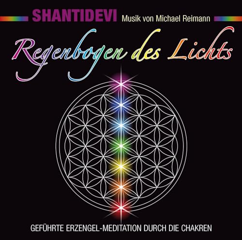 Regenbogen des Lichts: Geführte Erzengel-Meditation durch die Chakren