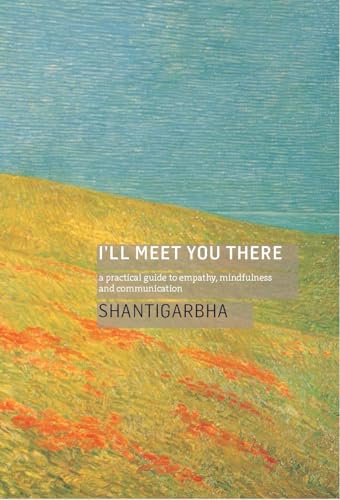 I'll Meet You There: A Practical Guide to Empathy, Mindfulness and Communication