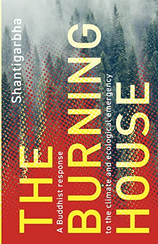 The Burning House: A Buddhist Response to the Climate and Ecological Emergency von Windhorse Publications