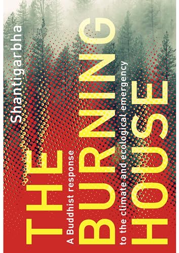 The Burning House: A Buddhist Response to the Climate and Ecological Emergency von Windhorse Publications