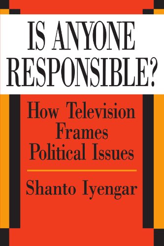 Is Anyone Responsible?: How Television Frames Political Issues (American Politics and Political Economy Series)