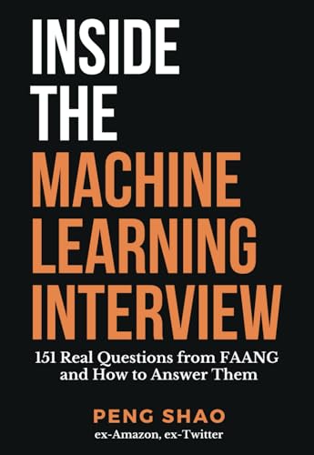 Inside the Machine Learning Interview: 151 Real Questions from FAANG and How to Answer Them von Independently published