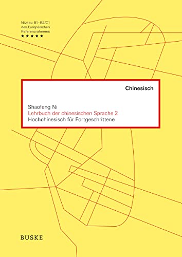 Lehrbuch der chinesischen Sprache 2: Hochchinesisch für Fortgeschrittene von Buske Helmut Verlag GmbH