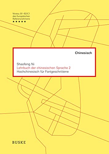 Lehrbuch der chinesischen Sprache 2: Hochchinesisch für Fortgeschrittene Lehrbuch der chinesischen Sprache 2: Hochchinesisch für Fortgeschrittene von Buske Helmut Verlag GmbH