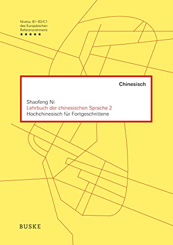 Lehrbuch der chinesischen Sprache 2: Hochchinesisch für Fortgeschrittene