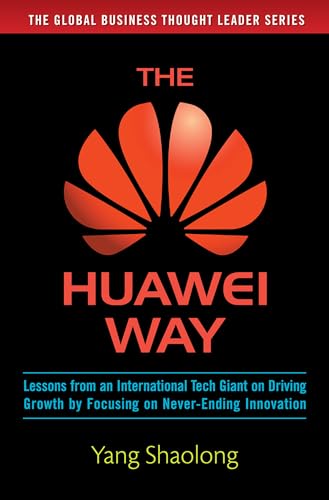 The Huawei Way: Lessons from an International Tech Giant on Driving Growth by Focusing on Never-Ending Innovation von McGraw-Hill Education