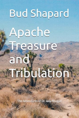 Apache Treasure and Tribulation: The Adventures of Dr. Jada Morgan von Independently published