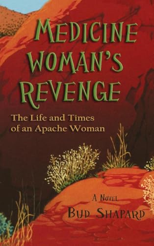 Medicine Woman's Revenge: The Life and Times of an Apache Woman, A Novel von Sunstone Press