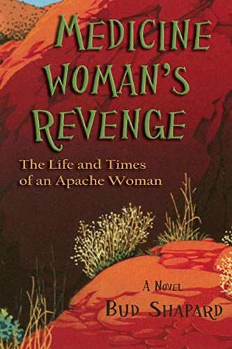 Medicine Woman's Revenge: The Life and Times of an Apache Woman, A Novel von Sunstone Press