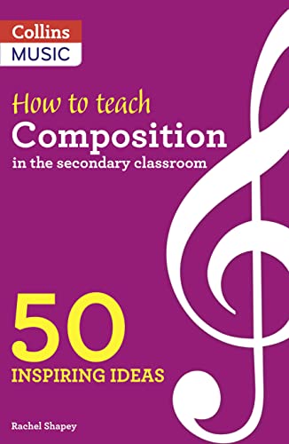 How to Teach Composition in the Secondary Classroom: 50 inspiring ideas
