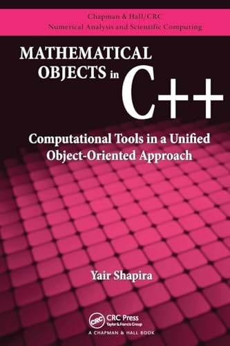 Mathematical Objects in C++: Computational Tools in a Unified Object-oriented Approach (Chapman & Hall/Crc Numerical Analysis and Scientific Computing) von CRC Press