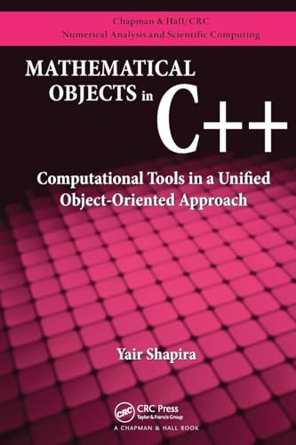 Mathematical Objects in C++: Computational Tools in A Unified Object-Oriented Approach (Chapman & Hall/Crc Numerical Analysis and Scientific Computing) von CRC Press
