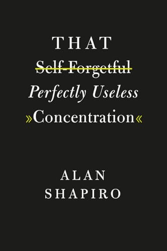 That Self-Forgetful Perfectly Useless Concentration von University of Chicago Press