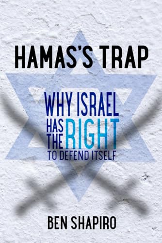 Hamas's Trap: Why Israel Has the Right to Defend Itself Hamas's Trap: Why Israel Has the Right to Defend Itself