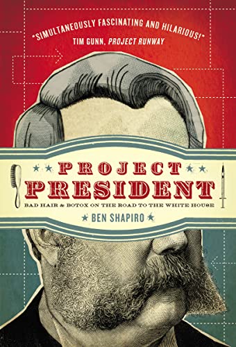 Project President: Bad Hair and Botox on the Road to the White House