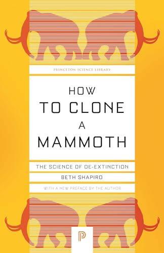 How to Clone a Mammoth: The Science of De-Extinction (Princeton Science Library) von Princeton University Press
