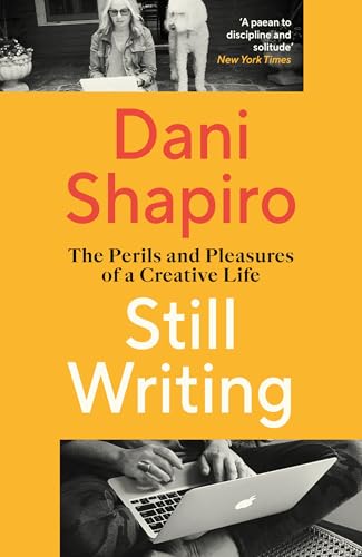 Still Writing: The Perils and Pleasures of a Creative Life von Vintage