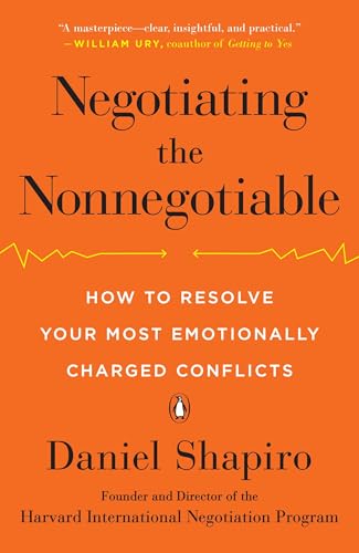 Negotiating the Nonnegotiable: How to Resolve Your Most Emotionally Charged Conflicts von Random House Books for Young Readers