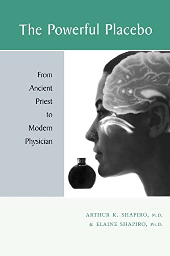 The Powerful Placebo: From Ancient Priest to Modern Physician von Johns Hopkins University Press
