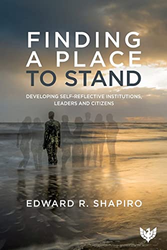 Finding a Place to Stand: Developing Self-Reflective Institutions, Leaders and Citizens: A Systems Psychodynamic Approach to Citizenship