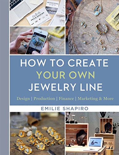 How to Create Your Own Jewelry Line: Design – Production – Finance – Marketing & More von Union Square & Co.