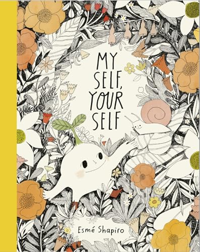 My Self, Your Self: What is a self? Is it INSIDE of us? Or OUTSIDE of us? Your self is a lovely self, so let's get to know it.