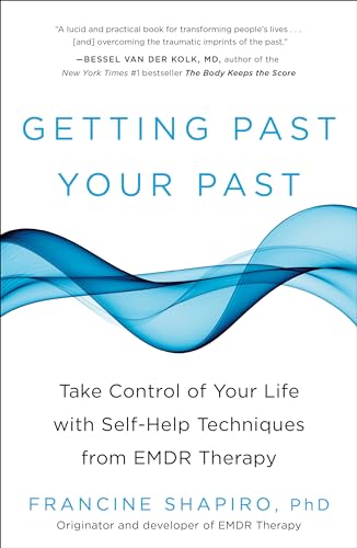 Getting Past Your Past: Take Control of Your Life with Self-Help Techniques from EMDR Therapy von Rodale