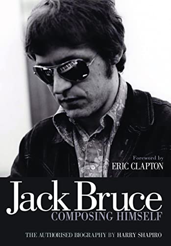 Jack Bruce Composing Himself: The Authorised Biography von Jawbone Press
