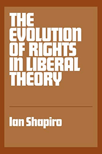 The Evolution of Rights in Liberal Theory: An Essay in Critical Theory