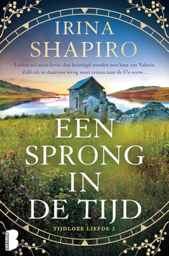 Een sprong in de tijd: Louisa wil niets liever dan herenigd worden met haar zus Valerie. Zelfs als ze daarvoor terug moet reizen naar de 17e eeuw… (Tijdloze liefde, 2) von Boekerij