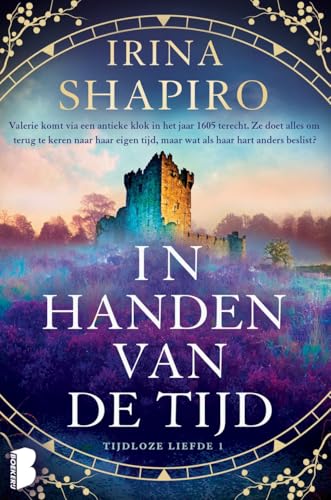 In handen van de tijd: Valerie komt via een antieke klok in het jaar 1605 terecht. Ze doet alles om terug te keren naar haar eigen tijd, maar wat als haar hart anders beslist? (Tijdloze liefde, 1) von Boekerij