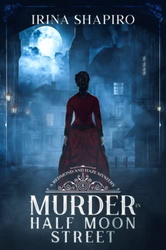 Murder in Half Moon Street: A Redmond and Haze Mystery Book 8 (Redmond and Haze Mysteries, Band 8)