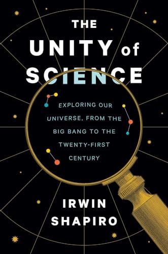 The Unity of Science: Exploring Our Universe, from the Big Bang to the Twenty-First Century von Yale University Press