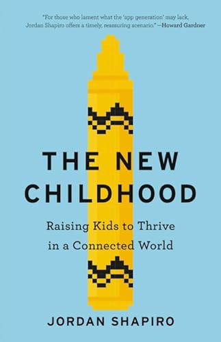 The New Childhood: Raising Kids to Thrive in a Connected World The New Childhood: Raising Kids to Thrive in a Connected World von Little, Brown Spark