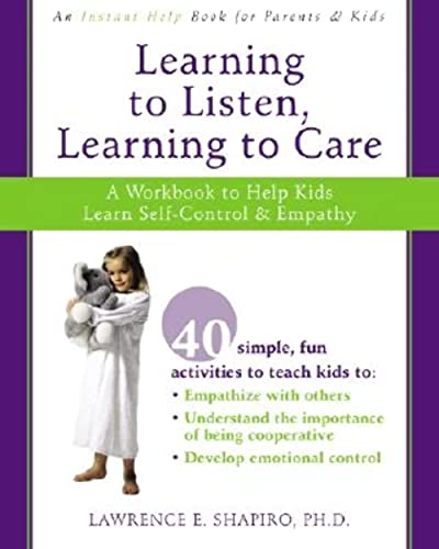Learning to Listen, Learning to Care: A Workbook to Help Kids Learn Self-Control and Empathy