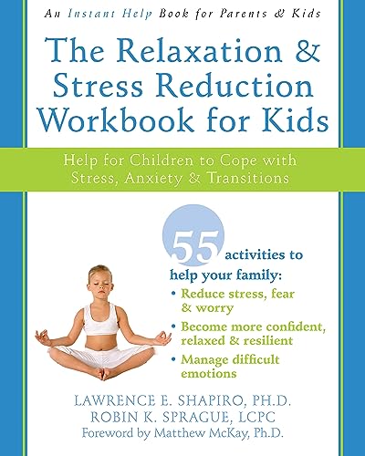 The Relaxation & Stress Reduction Workbook for Kids: Help for Children to Cope with Stress, Anxiety & Transitions (Instant Help)