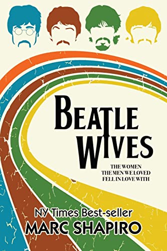 Beatle Wives: The Women the Men We Loved Fell in Love With von Riverdale Avenue Books