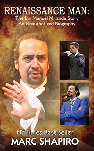 Renaissance Man: The Lin-Manuel Miranda Story An Unauthorized Biography